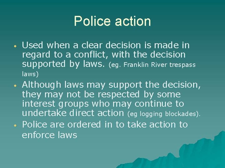 Police action • Used when a clear decision is made in regard to a