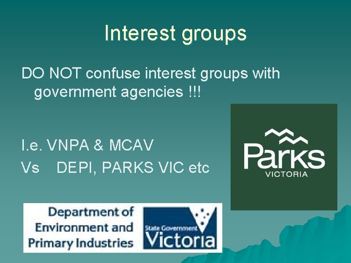 Interest groups DO NOT confuse interest groups with government agencies !!! I. e. VNPA