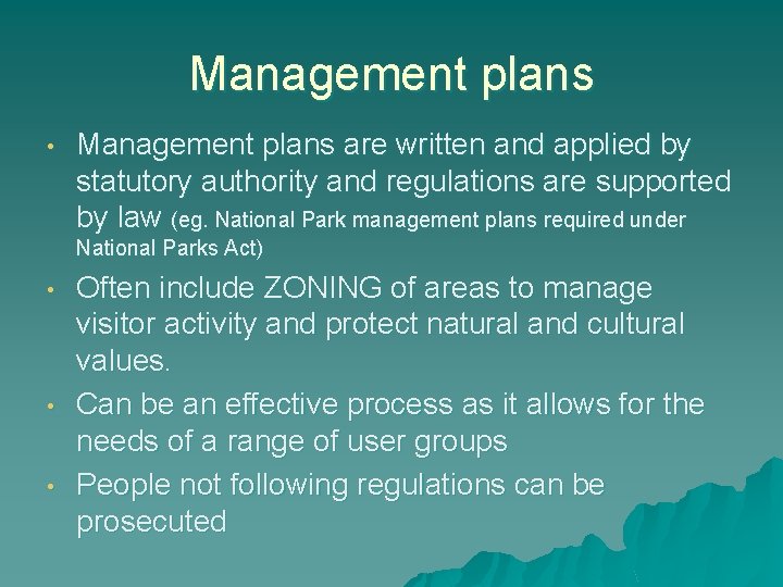 Management plans • Management plans are written and applied by statutory authority and regulations