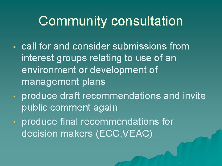 Community consultation • • • call for and consider submissions from interest groups relating