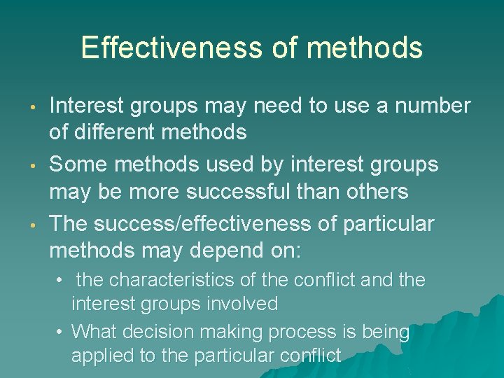 Effectiveness of methods • • • Interest groups may need to use a number