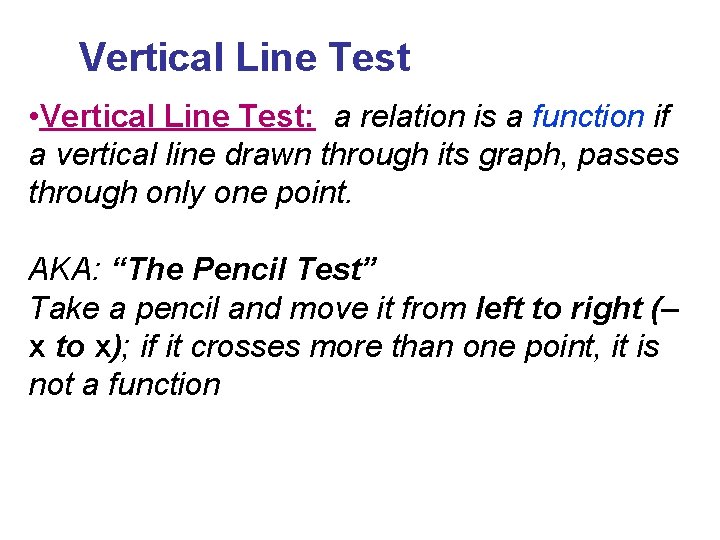 Vertical Line Test • Vertical Line Test: a relation is a function if a Vertical Line Test • Vertical Line Test: a relation is a function if a