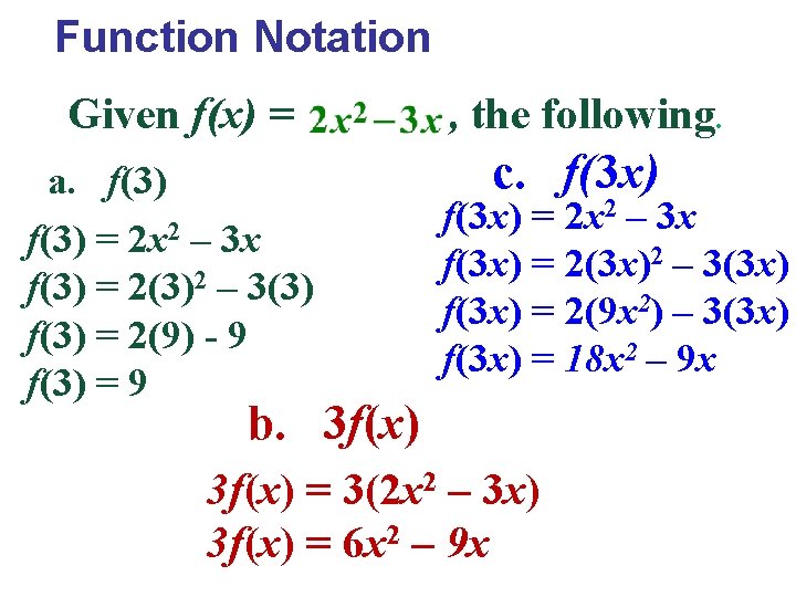 Function Notation Given f(x) = a. f(3) = 2 x 2 – 3 x Function Notation Given f(x) = a. f(3) = 2 x 2 – 3 x