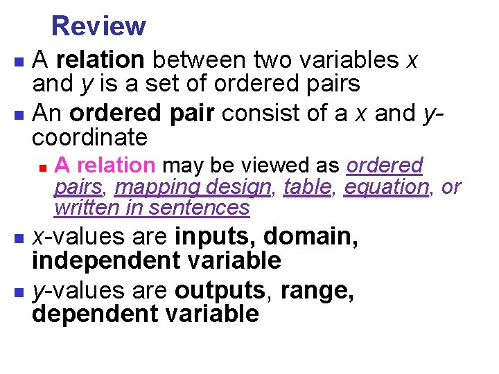 Review A relation between two variables x and y is a set of ordered