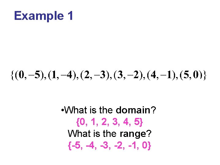 Example 1 • What is the domain? {0, 1, 2, 3, 4, 5} What Example 1 • What is the domain? {0, 1, 2, 3, 4, 5} What