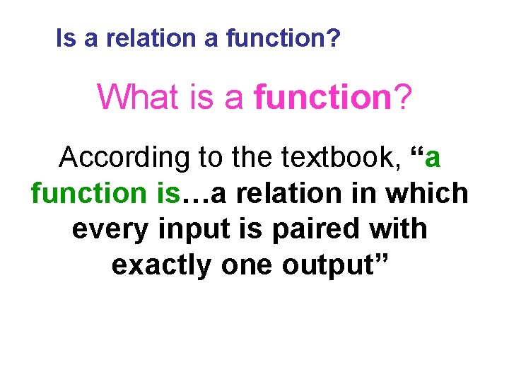 Is a relation a function? What is a function? According to the textbook, “a