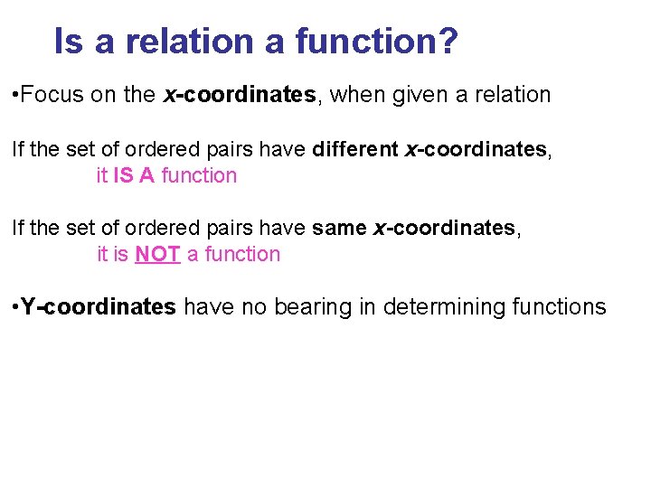 Is a relation a function? • Focus on the x-coordinates, when given a relation