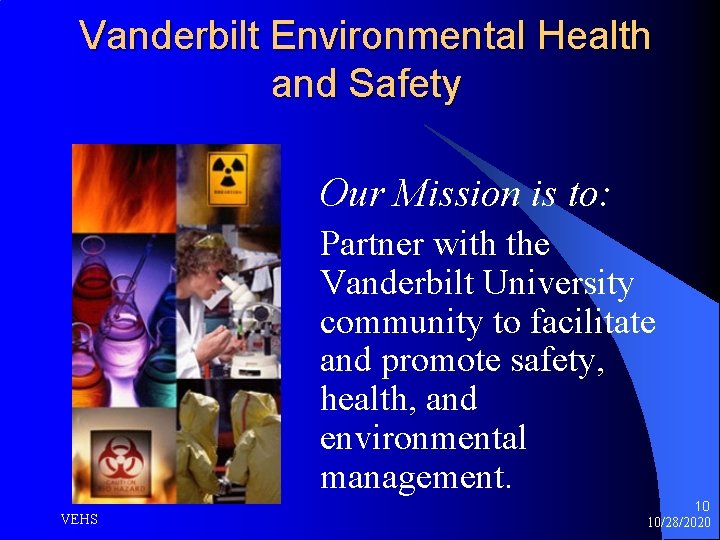 Vanderbilt Environmental Health and Safety Our Mission is to: Partner with the Vanderbilt University