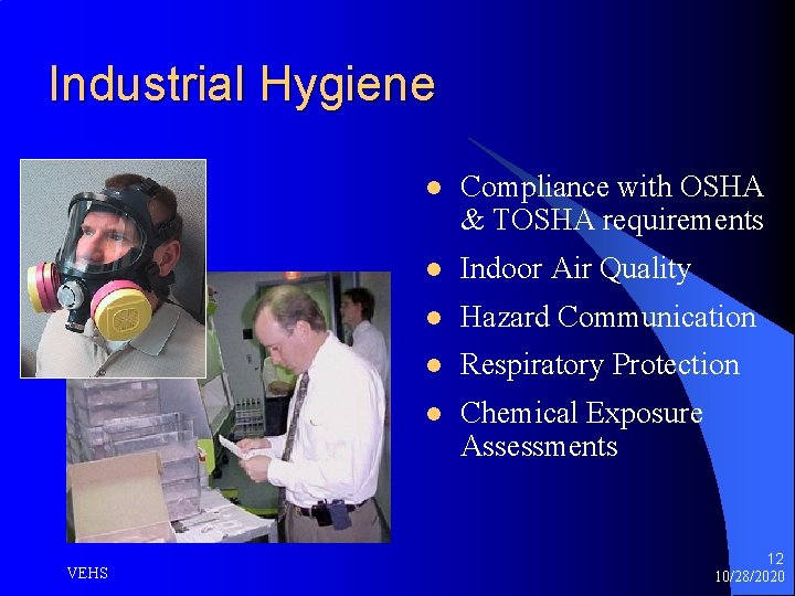 Industrial Hygiene VEHS l Compliance with OSHA & TOSHA requirements l Indoor Air Quality