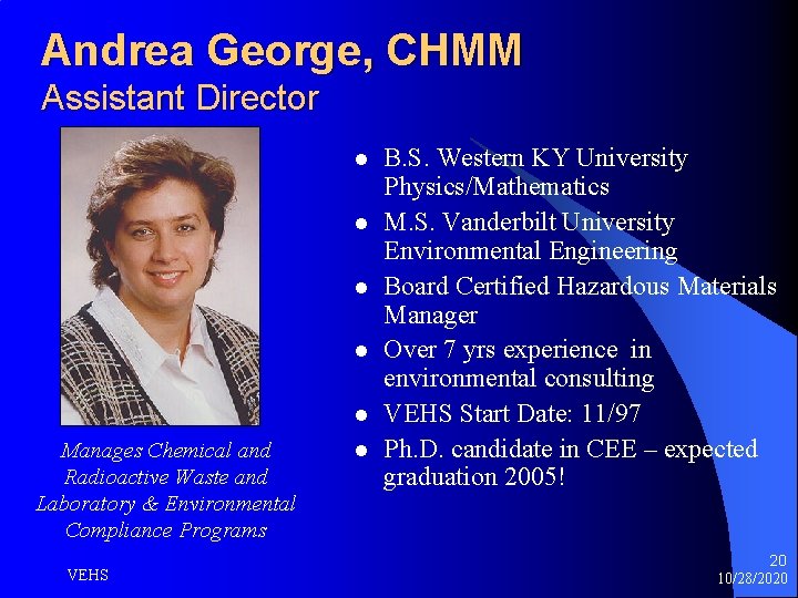 Andrea George, CHMM Assistant Director l l l Manages Chemical and Radioactive Waste and