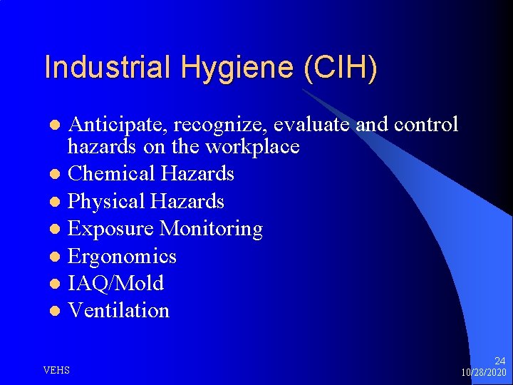 Industrial Hygiene (CIH) Anticipate, recognize, evaluate and control hazards on the workplace l Chemical