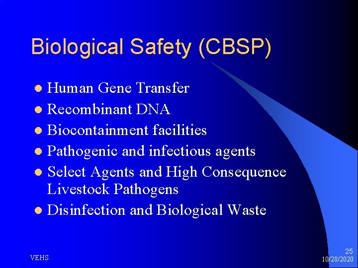 Biological Safety (CBSP) Human Gene Transfer l Recombinant DNA l Biocontainment facilities l Pathogenic