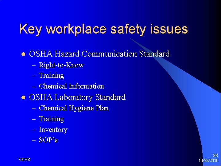 Key workplace safety issues l OSHA Hazard Communication Standard – Right-to-Know – Training –