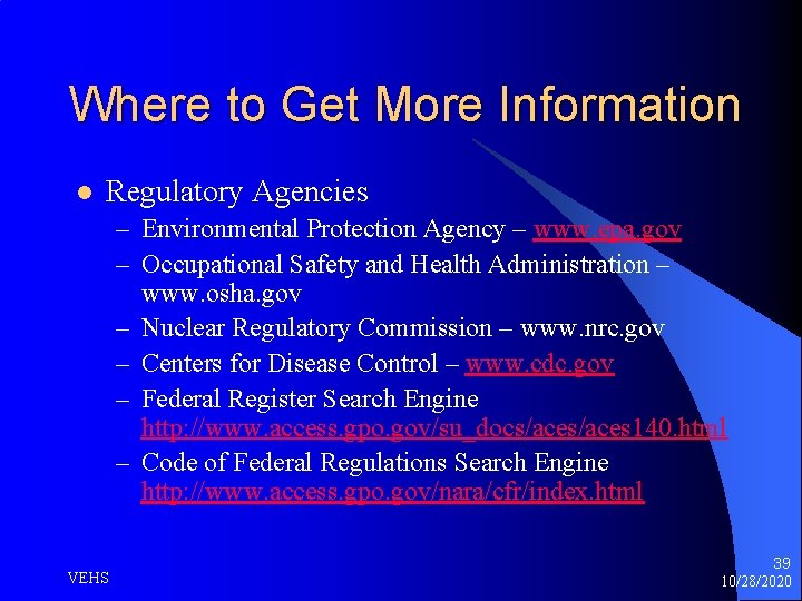Where to Get More Information l Regulatory Agencies – Environmental Protection Agency – www.