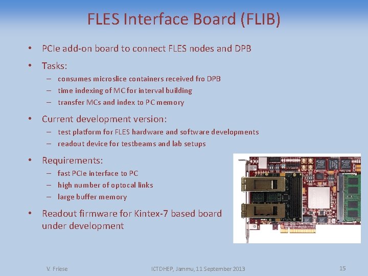 FLES Interface Board (FLIB) • PCIe add-on board to connect FLES nodes and DPB