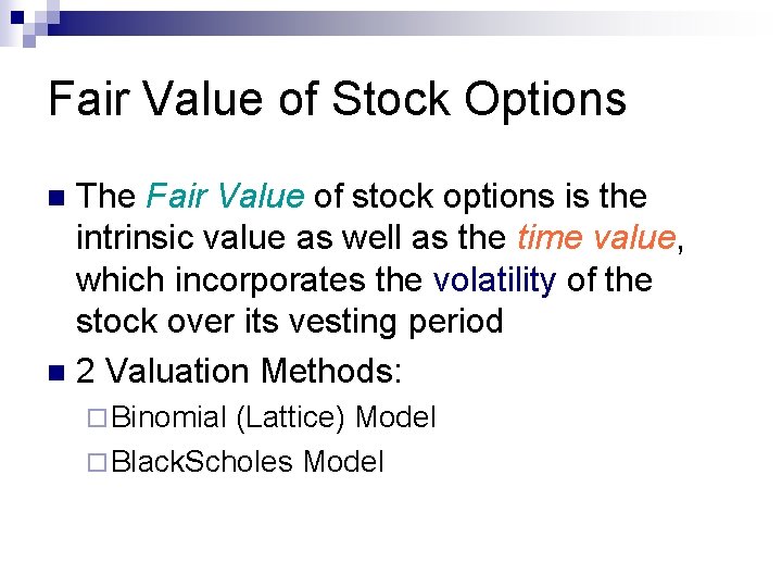 Fair Value of Stock Options The Fair Value of stock options is the intrinsic