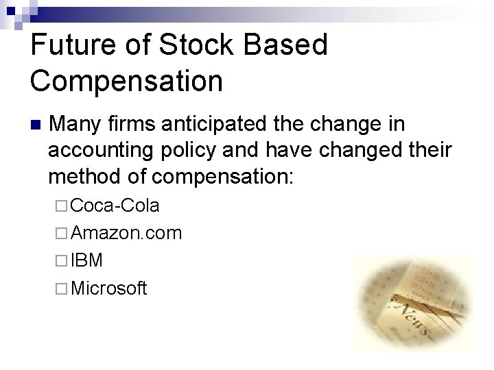 Future of Stock Based Compensation n Many firms anticipated the change in accounting policy