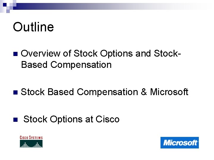 Outline n Overview of Stock Options and Stock. Based Compensation n Stock Based Compensation