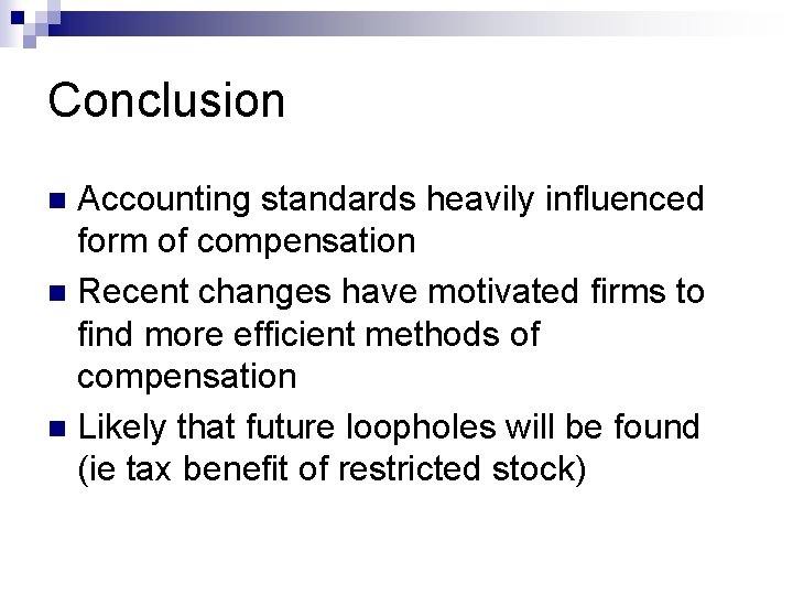Conclusion Accounting standards heavily influenced form of compensation n Recent changes have motivated firms
