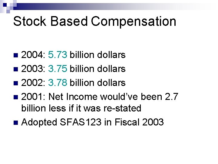 Stock Based Compensation 2004: 5. 73 billion dollars n 2003: 3. 75 billion dollars
