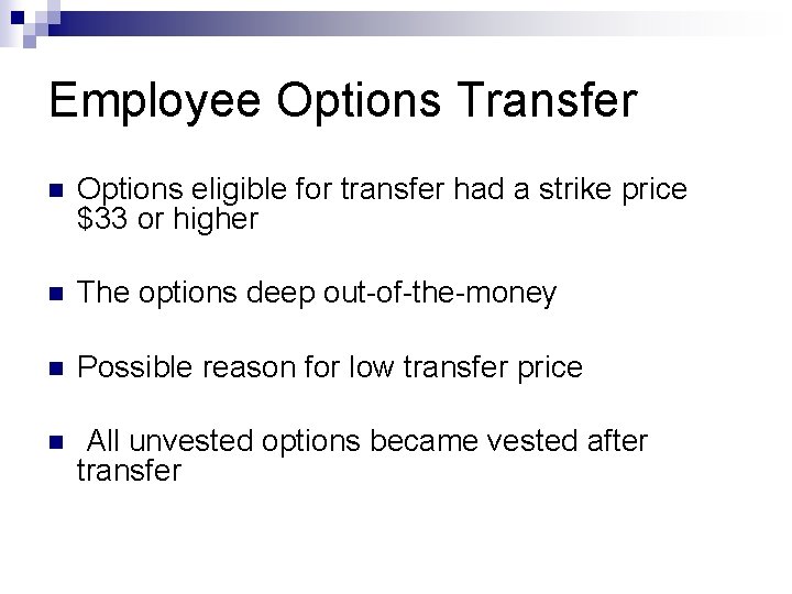 Employee Options Transfer n Options eligible for transfer had a strike price $33 or