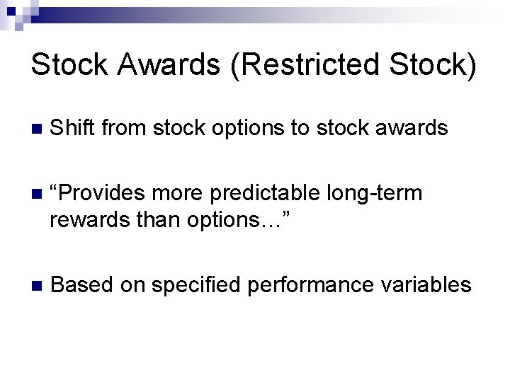 Stock Awards (Restricted Stock) n Shift from stock options to stock awards n “Provides