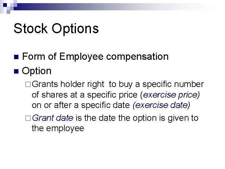 Stock Options Form of Employee compensation n Option n ¨ Grants holder right to