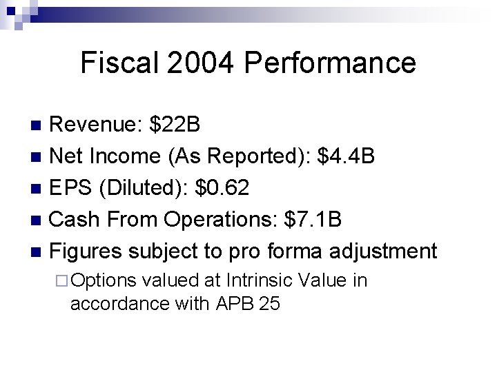 Fiscal 2004 Performance Revenue: $22 B n Net Income (As Reported): $4. 4 B