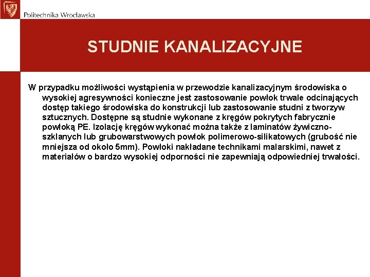 STUDNIE KANALIZACYJNE W przypadku możliwości wystąpienia w przewodzie kanalizacyjnym środowiska o wysokiej agresywności konieczne