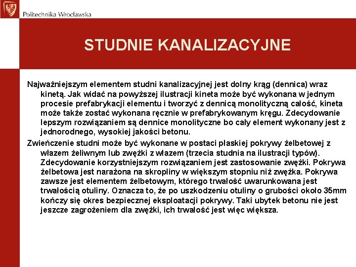 STUDNIE KANALIZACYJNE Najważniejszym elementem studni kanalizacyjnej jest dolny krąg (dennica) wraz kinetą. Jak widać