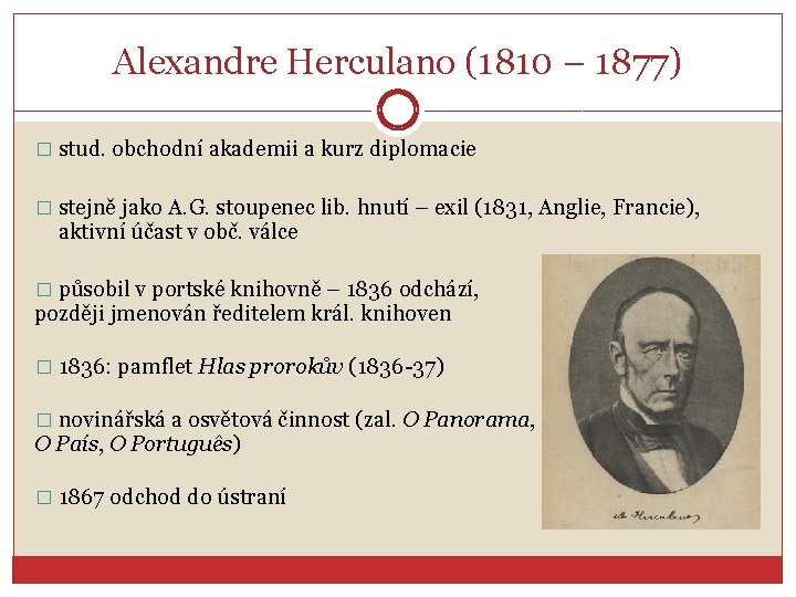 Alexandre Herculano (1810 – 1877) � stud. obchodní akademii a kurz diplomacie � stejně