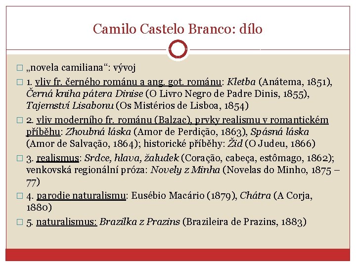 Camilo Castelo Branco: dílo � „novela camiliana“: vývoj � 1. vliv fr. černého románu