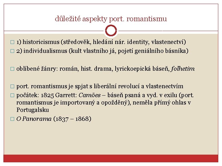 důležité aspekty port. romantismu � 1) historicismus (středověk, hledání nár. identity, vlastenectví) � 2)