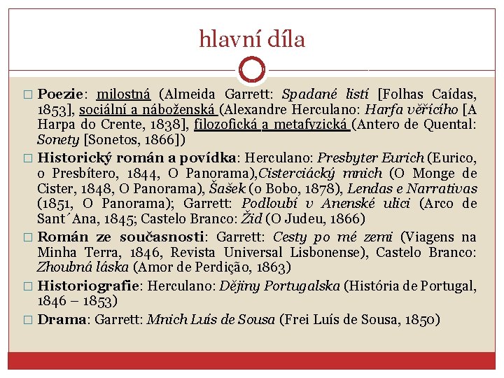 hlavní díla � Poezie: milostná (Almeida Garrett: Spadané listí [Folhas Caídas, 1853], sociální a