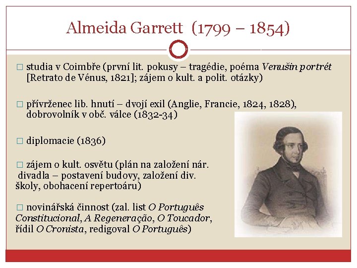 Almeida Garrett (1799 – 1854) � studia v Coimbře (první lit. pokusy – tragédie,