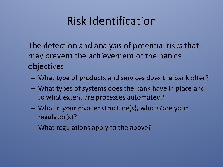 Risk Identification The detection and analysis of potential risks that may prevent the achievement