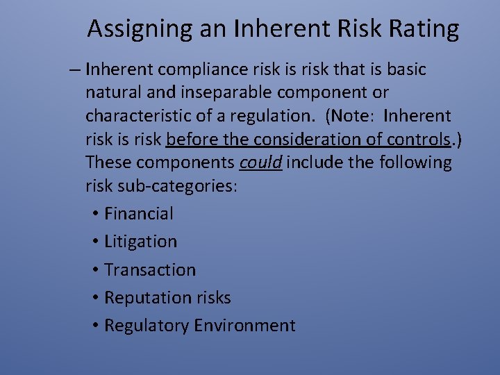 Assigning an Inherent Risk Rating – Inherent compliance risk is risk that is basic