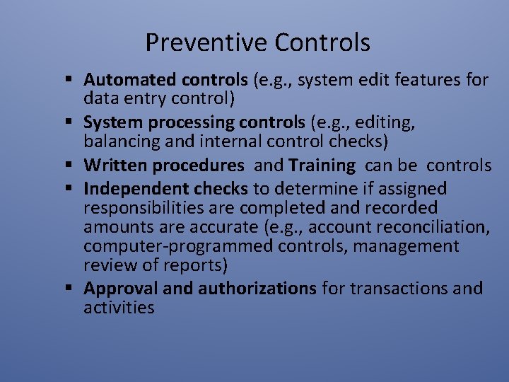 Preventive Controls § Automated controls (e. g. , system edit features for data entry