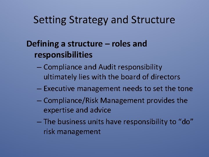 Setting Strategy and Structure Defining a structure – roles and responsibilities – Compliance and
