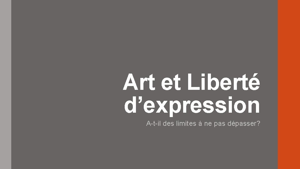 Art et Liberté d’expression A-t-il des limites à ne pas dépasser? 