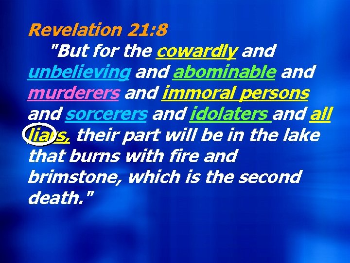 Revelation 21: 8 Hebrews 9: 27 "But for the cowardly and And inasmuch as