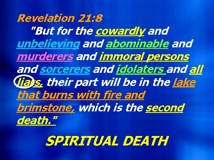 Revelation 21: 8 Hebrews 9: 27 "But for the cowardly and And inasmuch as