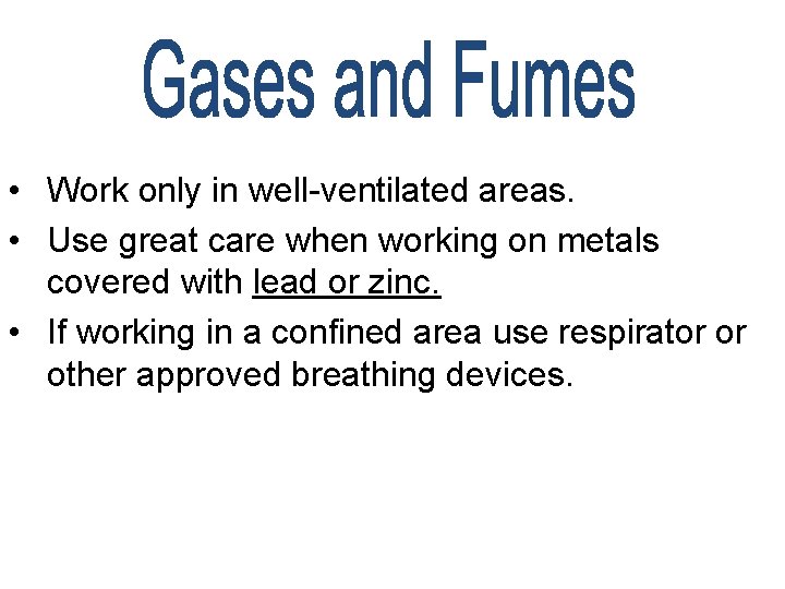  • Work only in well-ventilated areas. • Use great care when working on