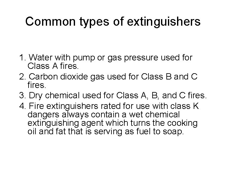 Common types of extinguishers 1. Water with pump or gas pressure used for Class