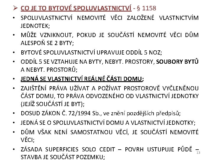 Ø CO JE TO BYTOVÉ SPOLUVLASTNICTVÍ - § 1158 • SPOLUVLASTNICTVÍ NEMOVITÉ VĚCI ZALOŽENÉ