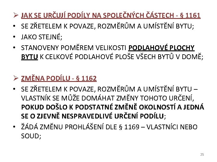 Ø JAK SE URČUJÍ PODÍLY NA SPOLEČNÝCH ČÁSTECH - § 1161 • SE ZŘETELEM