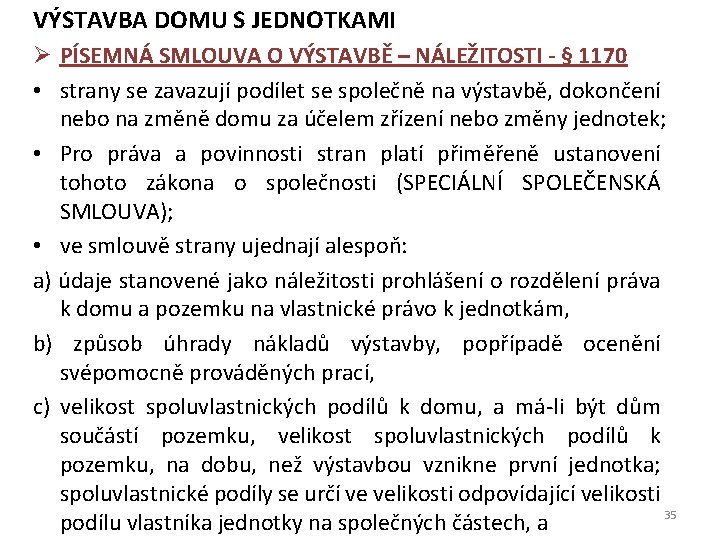 VÝSTAVBA DOMU S JEDNOTKAMI Ø PÍSEMNÁ SMLOUVA O VÝSTAVBĚ – NÁLEŽITOSTI - § 1170