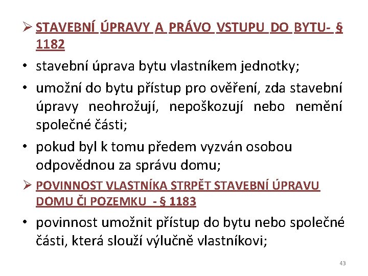 Ø STAVEBNÍ ÚPRAVY A PRÁVO VSTUPU DO BYTU- § 1182 • stavební úprava bytu