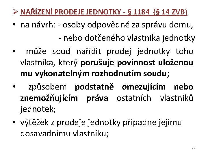 Ø NAŘÍZENÍ PRODEJE JEDNOTKY - § 1184 (§ 14 ZVB) • na návrh: -