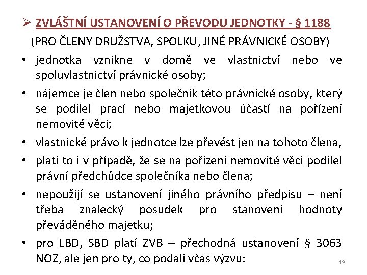 Ø ZVLÁŠTNÍ USTANOVENÍ O PŘEVODU JEDNOTKY - § 1188 (PRO ČLENY DRUŽSTVA, SPOLKU, JINÉ